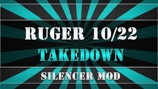 Ruger 10 22 Takedown - Suppressor / Silencer MOD