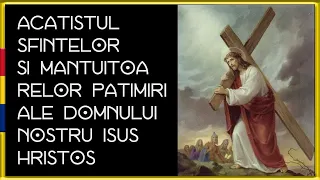 ACATISTUL SFINTELOR si MANTUITOARELOR PATIMIRI ale DOMNULUI NOSTRU ISUS HRISTOS