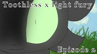 Toothless x light fury||Episode 2|| Small heavy blood|| short||