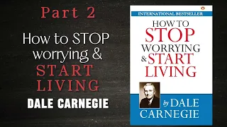 How To Stop Worrying and Start Living  (Audiobook) - Part 2