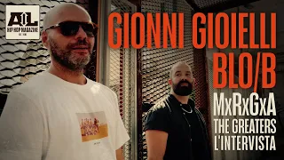 Gionni Gioielli - Blo/B - MxRxGxA - The Greaters - l'intervista con Rido