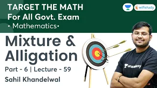 Mixture & Alligation | Lecture-59 | Target The Maths | All Govt Exams | wifistudy | Sahil Khandelwal