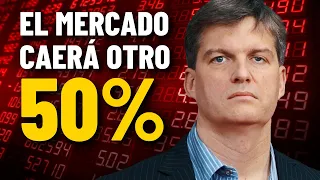 ÚLTIMA ADVERTENCIA: El mercado caerá otro 50% según Michael Burry