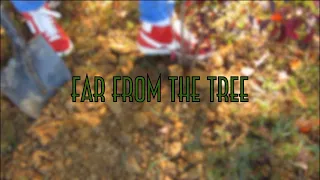 FAR FROM THE TREE (A Short Film)