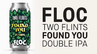 Floc / Two Flints - Found You (Double IPA) - HopZine Beer Review