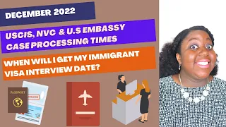 NVC, USCIS & U.S Embassy Case Processing Times | When Will I Get My Immigrant Visa Interview date?