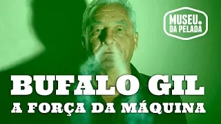 Bufalo Gil   A força da Máquina