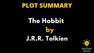 Plot Summary Of The Hobbit By J.R. R. Tolkien. - The Hobbit By J. R. R. Tolkien - Book Summary