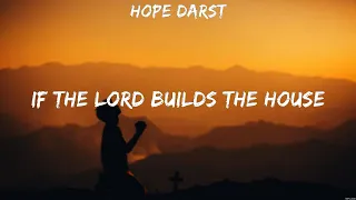 Hope Darst - If The Lord Builds The House (Lyrics) Andrew Ripp, Micah Tyler, for KING & COUNTRY