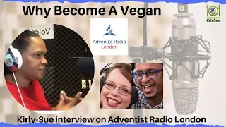 Why Become A Vegan - Kirly-Sue radio interview on Adventist Radio London