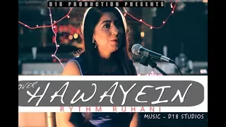 HAWAYEIN (Female Cover by Rythm Ruhani) | HD VIDEO | Jab Harry Met Sejal | Bollywood songs 2017