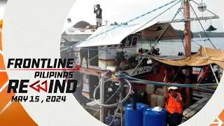Frontline Pilipinas Rewind | May 15, 2024 #FrontlineRewind