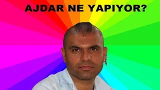 AJDAR NE YAPIYOR?