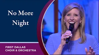 “No More Night” First Dallas Choir and Orchestra | May 14, 2023