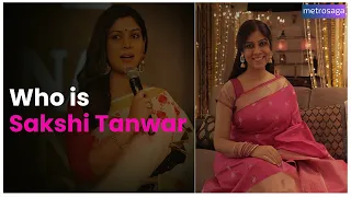 Who is Sakshi Tanwar - Popular Indian Actor | Metrosaga India