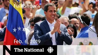 The National for February 6, 2019 — Juan Guaido, National in Alberta, Brawl Suspensions