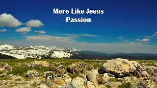 More Like Jesus - Passion (Lyrics)