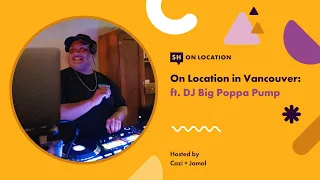 On Location in Vancity S1 Ep 01 with DJ Big Poppa Pump