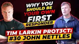 Tim Larkin PROT3CT: #30 John Nettles - You Need To Be Your Own First Responder