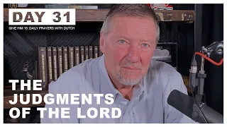 The Judgments of the Lord | Give Him 15: Daily Prayer with Dutch Day 31