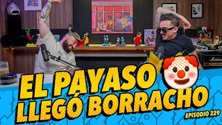 La Cotorrisa - Episodio 229 - El Payaso 🤡 llegó borracho