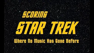 Scoring Star Trek Ep1: Theme Music by Alexander Courage