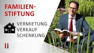 Familienstiftung für Immobilien: Steuervorteile bei Vermietung & Verkauf & Schenkung