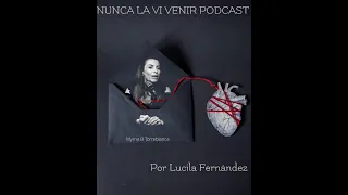 nunca la vi venir podcasts. Episodio 1 Myrna B Torreblanca : Me desgarraron el alma