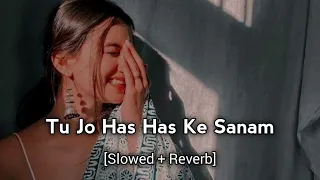 Tu jo has has ke sanam mujse baat karte hai slowed reverb lofi song #trending #lofi #viral
