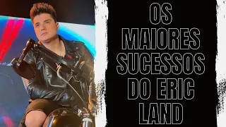 Eric Land - Os Maiores Sucessos do Eric Land