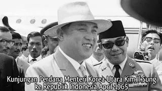 Kunjungan Perdana Menteri Korea Utara Kim Il Sung ke Indonesia April 1965 | Kamerad Rossa