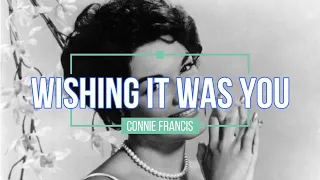 Wishing It Was You - Connie Francis (with lyrics)