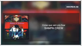 Sampa Crew - Coisas que vem pra ficar(Baladas & Romances)[Áudio Oficial]