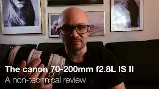 The Canon 70-200mm f2.8L IS II | A non-technical review | My thoughts on this lens