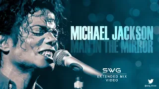 (HD Video Version) MAN IN THE MIRROR (SWG Extended Mix) MICHAEL JACKSON (Bad)