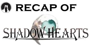 Recap of Shadow Hearts (RECAPitation)