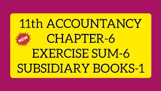 11th ACCOUNTANCY CHAPTER 6 EXERCISE SUM 6