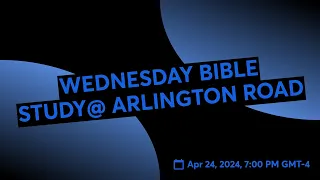 WEDNESDAY BIBLE STUDY@ ARLINGTON ROAD