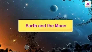 Earth and The Moon | Science For Kids | Periwinkle