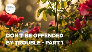 Don't Be Offended by Trouble - Part 1 | Joyce Meyer | Enjoying Everyday Life Teaching