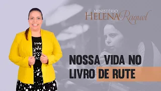 Pastora Helena Raquel - Nossa Vida no Livro de Rute