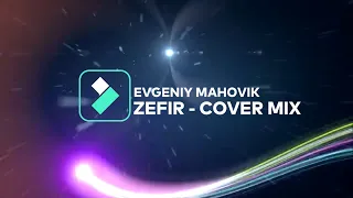 EVGENIY MAHOVIK - ГОДИНИ (ZEFEAR COVER MIX 2020)