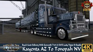 ATS - Beach Sand Delivery - Kayenta AZ To Tonopah NV - Kenworth T909 & SWR Lusty Tipper B-Double