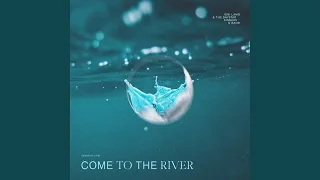 Come To The River (River Of Life)