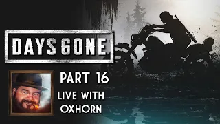 Days Gone Part 16 - Live with Oxhorn