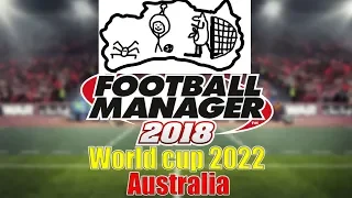 Football Manager 2018. Чемпионат мира 2022 в Австралии за сборную России.