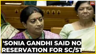 'Sonia Gandhi Said No Reservation For SC/ST Women...'Smriti Irani Slams Congress