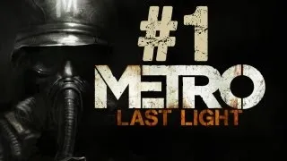 Metro Last Light Gameplay Walkthrough Part 1 - Intro - Chapter 1