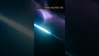 Fastest Spinning Neutron Star #shorts