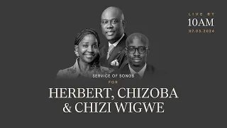 SERVICE OF SONGS - HERBERT, CHIZOBA, & CHIZI WIGWE